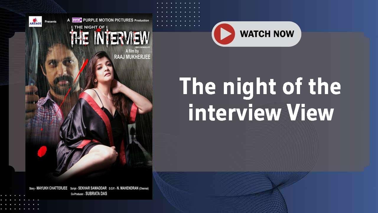 The night of the interview